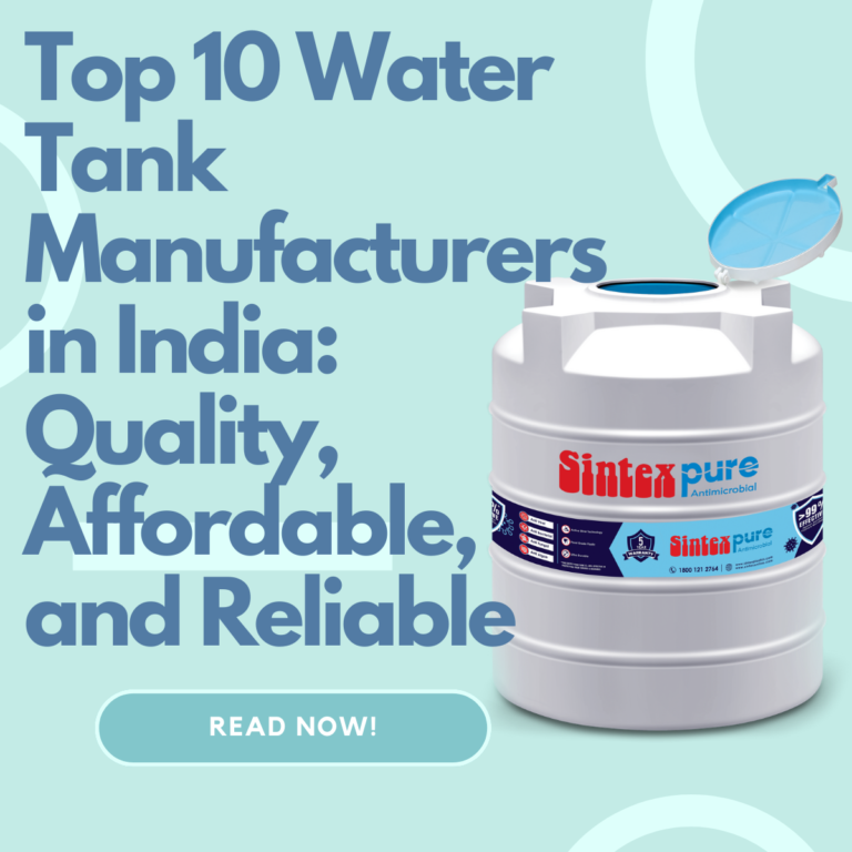 Blog Image Top 10 Water Tank Manufacurers Top 10 Water Tank Manufacturers in India: Quality, Affordable, and Reliable | Essjay Sintex Kottayam